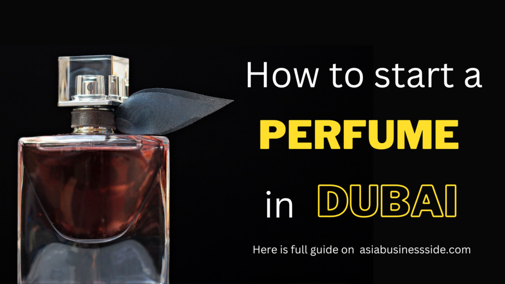 How To Start A Perfume Business In Dubai In 2022? Asian Business Side